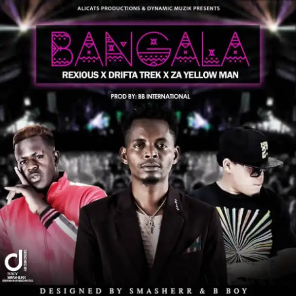 Rexious - Bangala ft. Drifta Trek & Za Yellowman